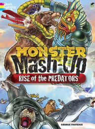 Title: MONSTER MASH-UP--Rise of the Predators Coloring Book, Author: George Toufexis