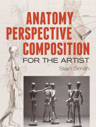 Title: Anatomy, Perspective and Composition for the Artist, Author: Stan Smith