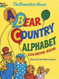 Title: The Berenstain Bears -- A Bear Country Alphabet Coloring Book, Author: Jan Berenstain