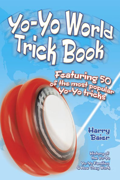 Yo-Yo World Trick Book: Featuring 50 of the Most Popular Tricks