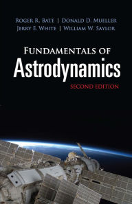 Title: Fundamentals of Astrodynamics: Second Edition, Author: Roger R. Bate