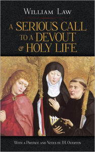 Title: A Serious Call to a Devout and Holy Life, Author: William Law