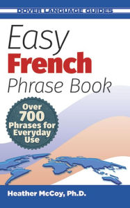 Title: Easy French Phrase Book NEW EDITION: Over 700 Phrases for Everyday Use, Author: Heather McCoy