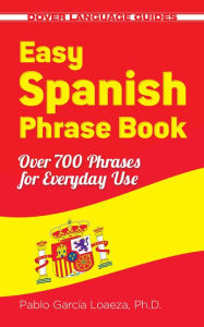 Title: Easy Spanish Phrase Book NEW EDITION: Over 700 Phrases for Everyday Use, Author: Pablo Garcia Loaeza