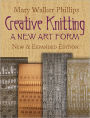 Creative Knitting: A New Art Form. New & Expanded Edition