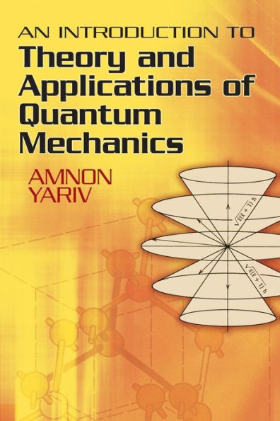 An Introduction to Theory and Applications of Quantum Mechanics