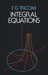 Title: Integral Equations, Author: F. G. Tricomi