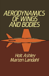 Title: Aerodynamics of Wings and Bodies, Author: Holt Ashley