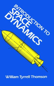 Title: Introduction to Space Dynamics, Author: William Tyrrell Thomson