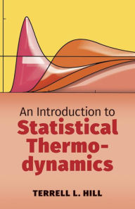 Title: An Introduction to Statistical Thermodynamics, Author: Terrell L. Hill