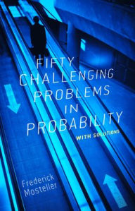 Title: Fifty Challenging Problems in Probability with Solutions, Author: Frederick Mosteller