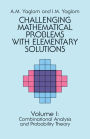 Challenging Mathematical Problems with Elementary Solutions, Vol. I