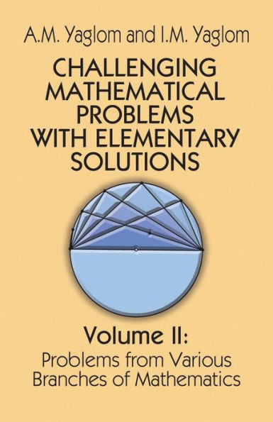 Challenging Mathematical Problems with Elementary Solutions, Vol. II