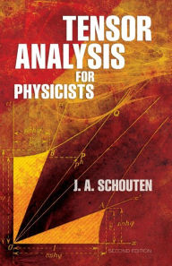 Title: Tensor Analysis for Physicists, Second Edition, Author: J. A. Schouten