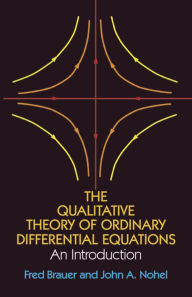 Title: The Qualitative Theory of Ordinary Differential Equations: An Introduction, Author: Fred Brauer