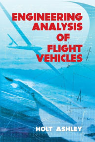 Title: Engineering Analysis of Flight Vehicles, Author: Holt Ashley