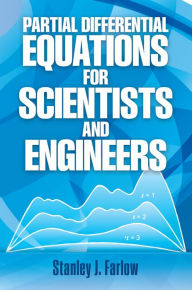 Title: Partial Differential Equations for Scientists and Engineers, Author: Stanley J. Farlow