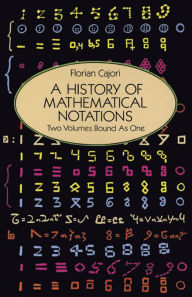 Title: A History of Mathematical Notations, Author: Florian Cajori