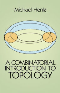 Title: A Combinatorial Introduction to Topology, Author: Michael Henle