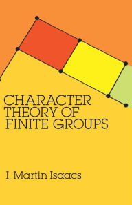 Title: Character Theory of Finite Groups, Author: I. Martin Isaacs