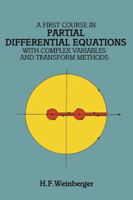 Title: A First Course in Partial Differential Equations: with Complex Variables and Transform Methods, Author: H. F. Weinberger