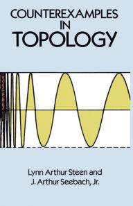 Title: Counterexamples in Topology, Author: Lynn Arthur Steen