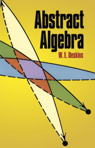 Title: Abstract Algebra, Author: W. E. Deskins
