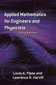 Title: Applied Mathematics for Engineers and Physicists: Third Edition, Author: Louis  A. Pipes