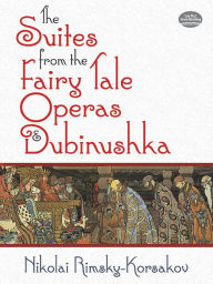 Title: The Suites from the Fairy Tale Operas and Dubinushka, Author: Nikolai Rimsky-Korsakov