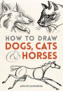 How to Draw Dogs, Cats and Horses