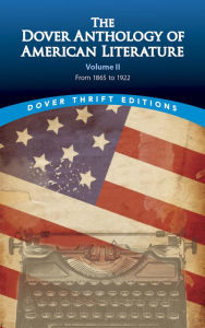 Title: The Dover Anthology of American Literature, Volume II: From 1865 to 1922, Author: Bob Blaisdell