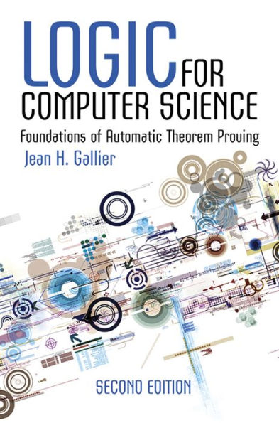 Logic for Computer Science: Foundations of Automatic Theorem Proving, Second Edition