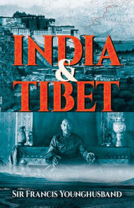 Title: India and Tibet, Author: Sir Francis Younghusband