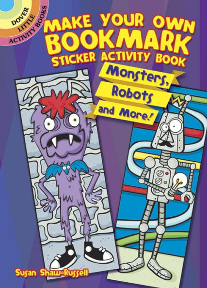 Make Your Own Bookmark Sticker Activity Book: Monsters, Robots and More!