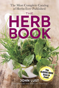Title: The Herb Book: The Most Complete Catalog of Herbs Ever Published, Author: John Lust