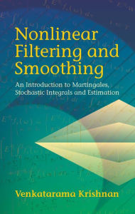 Title: Nonlinear Filtering and Smoothing: An Introduction to Martingales, Stochastic Integrals and Estimation, Author: Venkatarama Krishnan