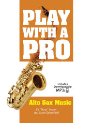 Title: Play with a Pro Alto Sax Music, Author: Bugs Bower