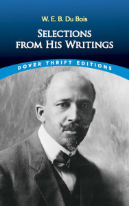 Title: W. E. B. Du Bois: Selections from His Writings, Author: W. E. B. Du Bois