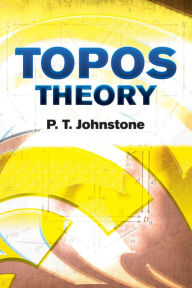 Title: Topos Theory, Author: P.T. Johnstone