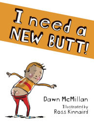 Title: I Need a New Butt!, Author: Dawn McMillan