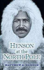 Title: Henson at the North Pole, Author: Matthew A. Henson