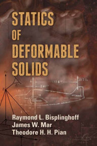 Title: Statics of Deformable Solids, Author: Raymond L. Bisplinghoff