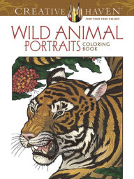 Title: Creative Haven Wild Animal Portraits Coloring Book, Author: Llyn Hunter