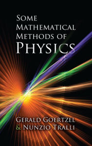 Title: Some Mathematical Methods of Physics, Author: Gerald Goertzel