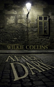 Title: After Dark, Author: Wilkie Collins