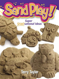 Title: Sand Play!: Super SANDsational Ideas, Author: Terry Taylor