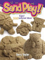 Sand Play!: Super SANDsational Ideas