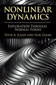 Title: Nonlinear Dynamics: Exploration Through Normal Forms, Author: Peter B. Kahn