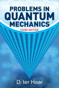 Title: Problems in Quantum Mechanics: Third Edition, Author: D. ter Haar