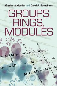 Title: Groups, Rings, Modules, Author: Maurice Auslander